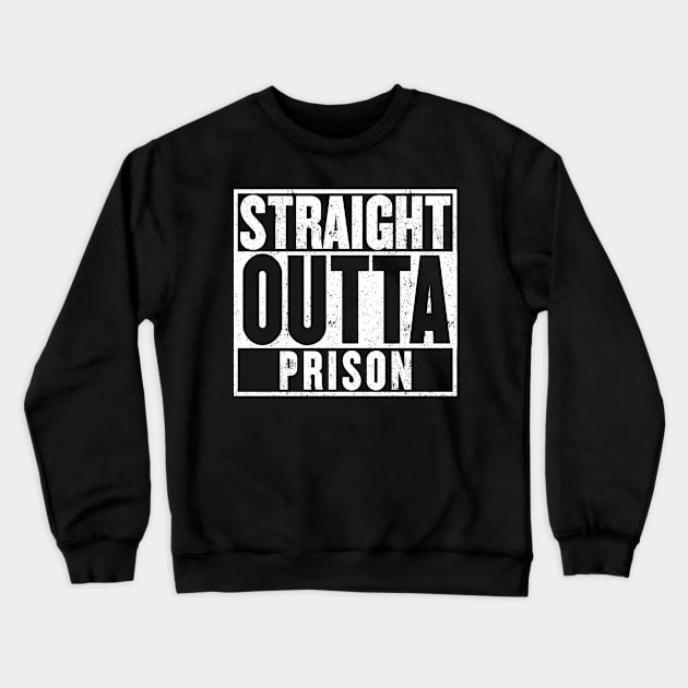 Straight Outta Prison Crewneck Sweatshirt by mangobanana